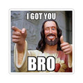 I Got You Bro Sticker — Funny Jesus Meme Kiss-Cut Sticker for Laptops & Gifts